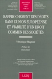 Véronique Magnier - Rapprochement des droits dans l'Union européenne et viabilité d'un droit commun des sociétés.