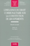 Benoît Lecourt - L'Influence Du Droit Communautaire Sur La Constitution De Groupements.