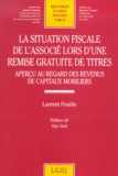Laurent Pouille - La Situation Fiscale De L'Associe Lors D'Une Remise Gratuite De Titres. Apercu Au Regard Des Revenus De Capitaux Mobiliers.