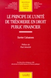 Xavier Cabannes - Le Principe De L'Unite De Tresorerie En Droit Public Financier.