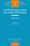 Frédéric Colin - L'Aptitude Dans Le Droit De La Fonction Publique.