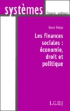 Rémi Pellet - Les Finances Sociales : Economie, Droit Et Politique.