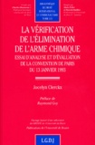 Jocelyn Clerckx - La Verification De L'Elimination De L'Arme Chimique. Essai D'Analyse Et D'Evaluation De La Convention De Paris Du 13 Janvier 1993.