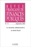  Collectif - Revue Francaise De Finances Publiques N° 75 Septembre 2001 : La Doctrine Administrative En Droit Fiscal.