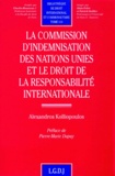 Alexandros Kolliopoulos - La Commission D'Indemnisation Des Nations Unies Et Le Droit De La Responsabilite Internationale.