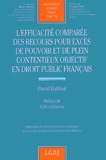 David Bailleul - L'Efficacite Comparee Des Recours Pour Exces De Pouvoir Et De Plein Contentieux Objectif En Droit Public Francais.