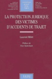 Laurent Milet - La Protection Juridique Des Victimes D'Accidents De Trajet.