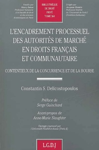 Constantin-S Delicostopoulos - L'Encadrement Processuel Des Autorites De Marche En Droits Francais Et Communautaire. Contentieux De La Concurrence Et De La Bourse.