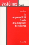 Druon Delot - La Responsabilite Fiscale Des Dirigeants D'Entreprise.