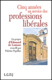 Edouard de Lamaze - Cinq Annees Au Service Des Professions Liberales.