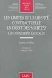 Sophie Schiller - Les Limites De La Liberte Contractuelle En Droit Des Societes. Les Connexions Radicales.
