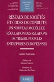 André Sobczak - Reseaux De Societes Et Codes De Conduite. Un Nouveau Modele De Regulation Des Relations De Travail Pour Les Entreprises Europeennes.