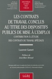 Laurent Gamet - Les Contrats De Travail Conclus Au Titre Des Dispositifs Publics De Mise A L'Emploi. Contribution A L'Etude Des Contrats De Travail Speciaux.