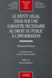 Emmanuel Dreyer - Le Depot Legal. Essai Sur Une Garantie Necessaire Au Droit Du Public A L'Information.