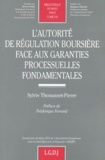 Sylvie Thomasset-Pierre - L'Autorite De La Regulation Boursiere Face Aux Garenties Processuelles Fondamentales.