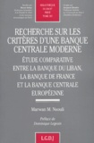 Marwan-M Nsouli - Recherche sur les critères d'une banque centrale moderne - Etude comparative entre la banque du Liban, la Banque de France et la Banque Centrale européenne.