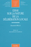 Elisabeth Mella - Essai sur la nature de la délibération locale.