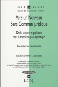Boaventura de Sousa Santos - Vers un Nouveau Sens Commun juridique - Droit, science et politique dans la transition paradigmatique.