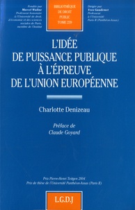 Charlotte Denizeau - L'idée de puissance publique à l'épreuve de l'Union européene.