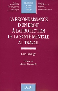 Loïc Lerouge - La reconnaissance d'un droit à la protection de la santé mentale au travail.