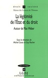 Michel Coutu et Guy Rocher - La légitimité de l'Etat et du droit - Autour de Max Weber.
