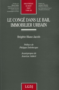 Brigitte Blanc-Jacob - Le congé dans le bail immobilier urbain.