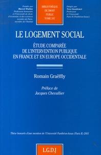 Romain Graëffly - Le logement social - Etude comparée de l'intervention publique en France et en Europe occidentale.