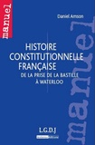 Daniel Amson - Histoire constitutionnelle française - De la prise de la Bastille à Waterloo.