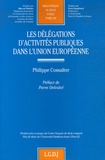 Philippe Cossalter - Les délégations d'activités publiques dans l'union européenne.