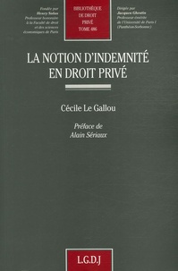 Cécile Le Gallou et Alain Sériaux - La notion d'indemnité en droit privé.