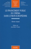 Olivier Amiel - Le financement public du cinéma dans l'Union Européenne.