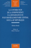 Olivier Steck - La contribution de la jurisprudence à la renaissance du pouvoir réglementaire central sous la IIIe République.