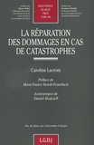 Caroline Lacroix - La réparation des dommages en cas de catastrophes.