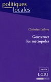 Christian Lefèvre - Gouverner les métropoles.