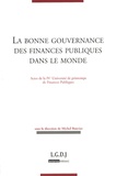 Michel Bouvier - La bonne gouvernance des finances publiques dans le monde - Actes de la IVe Université de printemps de Finances Publiques.