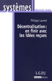 Philippe Laurent - Décentralisation : en finir avec les idées reçues.
