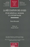 Boris Bernabé - La récusation des juges - Etude médiévale, moderne et contemporaine.