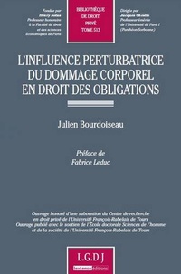 Julien Bourdoiseau - L'influence perturbatrice du dommage corporel en droit des obligations.