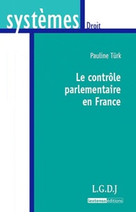 Pauline Türk - Le contrôle parlementaire en France.