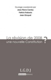 Jean-Pierre Camby et Patrick Fraisseix - La révision de 2008 : une nouvelle Constitution ?.