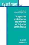 Catherine Teitgen-Colly - Perspectives contentieuses des réformes de la justice administrative.