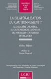Michel Séjean - La bilatéralisation du cautionnement ? - Le caractère unilatéral du cautionnement à l'épreuve des nouvelles contraintes du créancier.