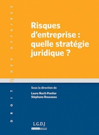 Laure Nurit-Pontier et Stéphane Rousseau - Risques d'entreprise : quelle stratégie juridique ?.