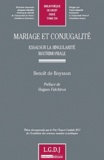 Benoît de Boysson - Mariage et conjugalité - Essai sur la singularité matrimoniale.