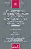 Jean-Denis Pellier - Essai d'une théorie des sûretes personnelles à la lumière de la notion d'obligation - Contribution à l'étude du concept de coobligation.