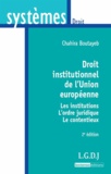 Chahira Boutayeb - Droit institutionnel de l'Union européenne - Les institutions, l'ordre juridique, le contentieux.