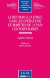 Ophélie Thielen - Le recours à la force dans les opérations de maintien de la paix contemporaines.