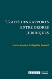 Baptiste Bonnet - Traité des rapports entre ordres juridiques.