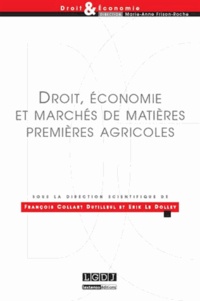 Erik Le Dolley et François Collart Dutilleul - Droit, économie et marchés de matières premières agricoles.