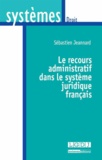 Sébastien Jeannard - Le recours administratif dans le système juridique français.